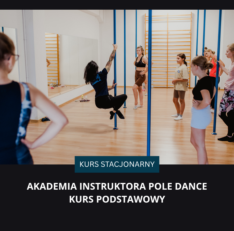 Akademia Instruktora POLE DANCE KURS PODSTAWOWY EDYCJA 2027